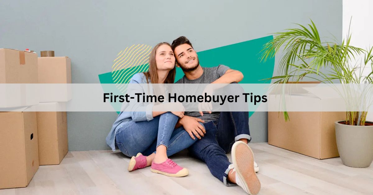 First-Time Homebuyer Tips – Your Essential Guide to Buying Your First Home!