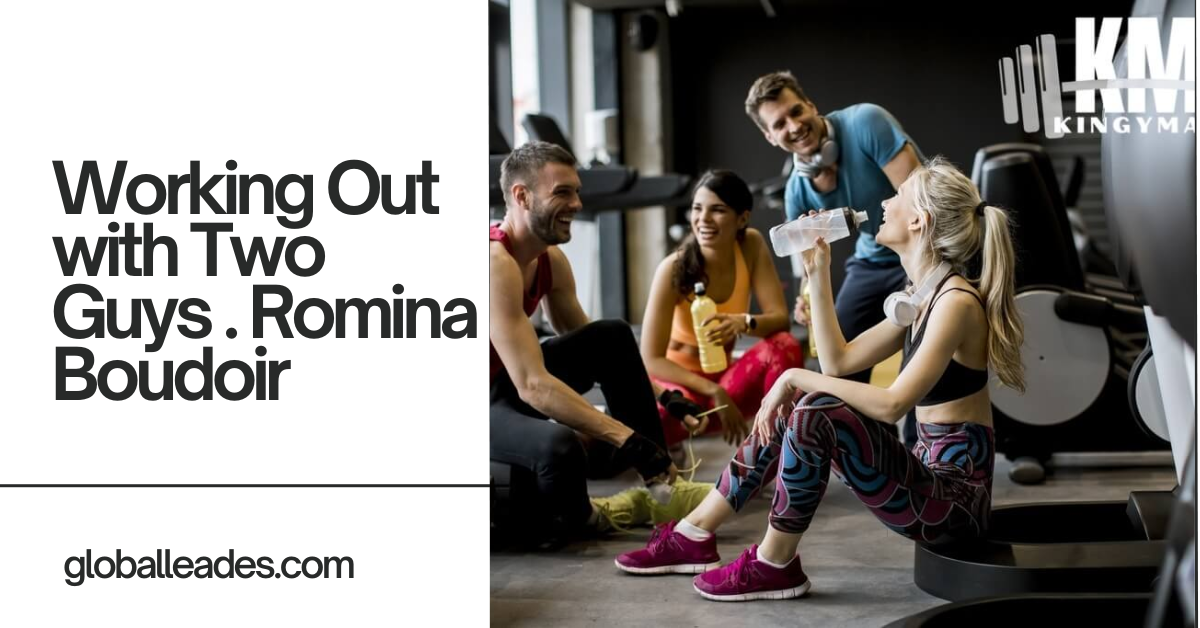 Working Out with Two Guys . Romina Boudoir – Fitness Journey